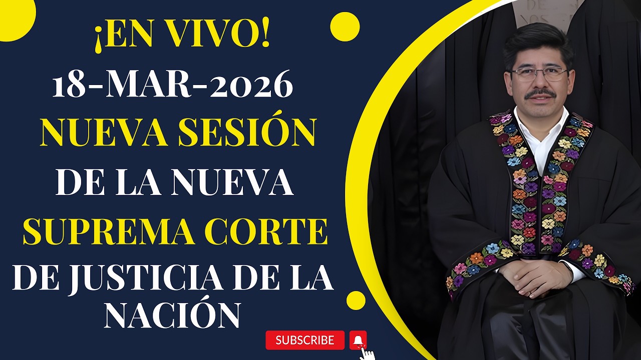 ✅⚖️EN VIVO✅⚖️NUEVA SESIÓN DE LA SUPREMA CORTE DE JUSTICIA DE LA NACIÓN✅⚖️18 DE MARZO DE  2026✅