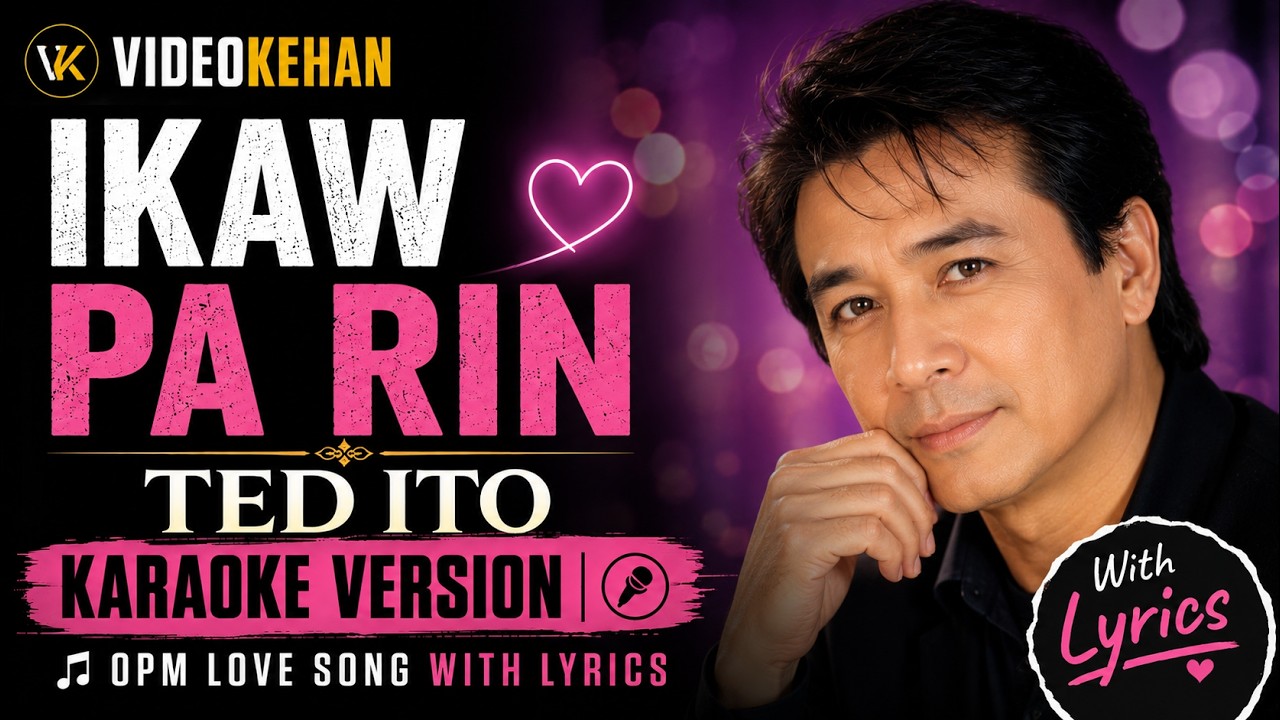 Ikaw Pa Rin – Ted Ito | Karaoke Version | OPM Love Song with Lyrics #tedito