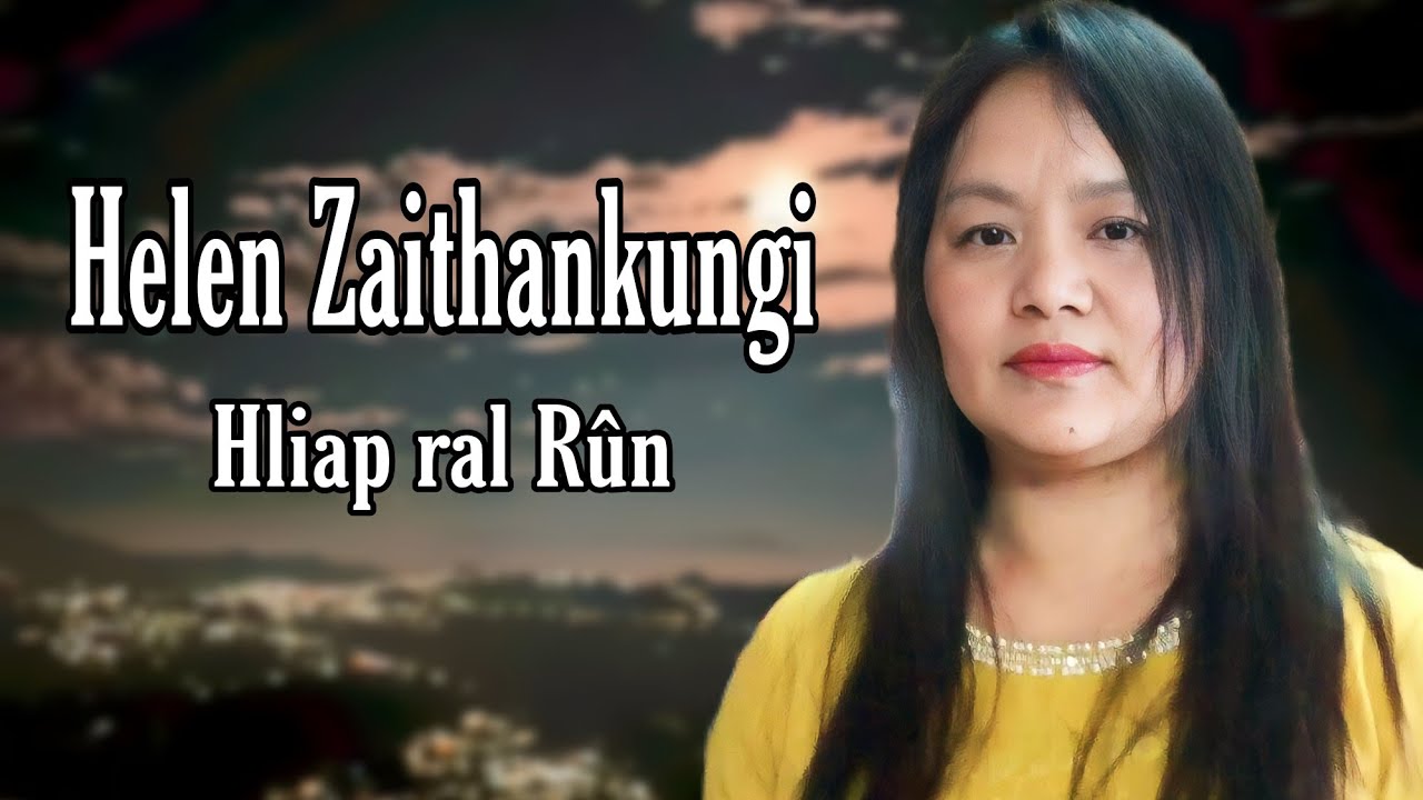 Helen Zaithankungi - Hliap ral Rûn