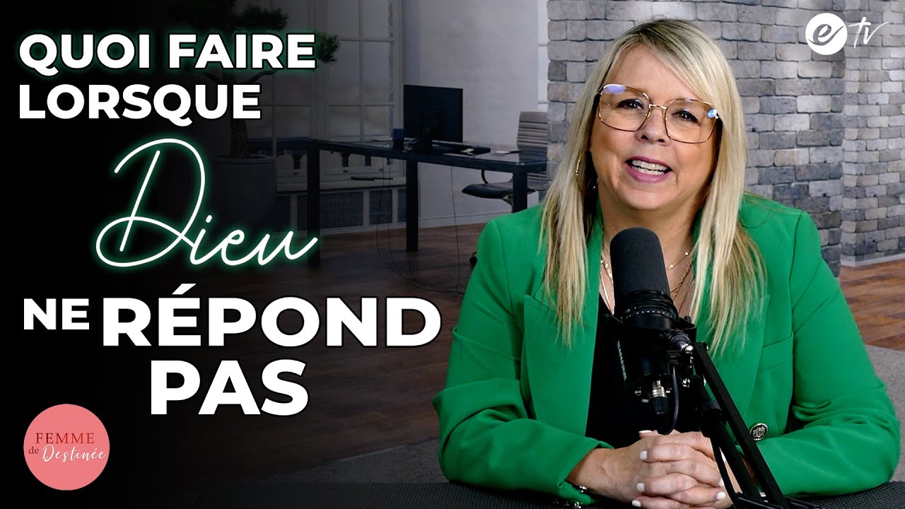 QUOI FAIRE LORSQUE DIEU NE RÉPOND PAS - Femme de Destinée