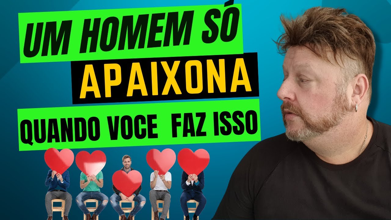como fazer um homem te assumir | UM HOMEM SÓ SE APAIXONA QUANDO VOCE FAZ ISSO