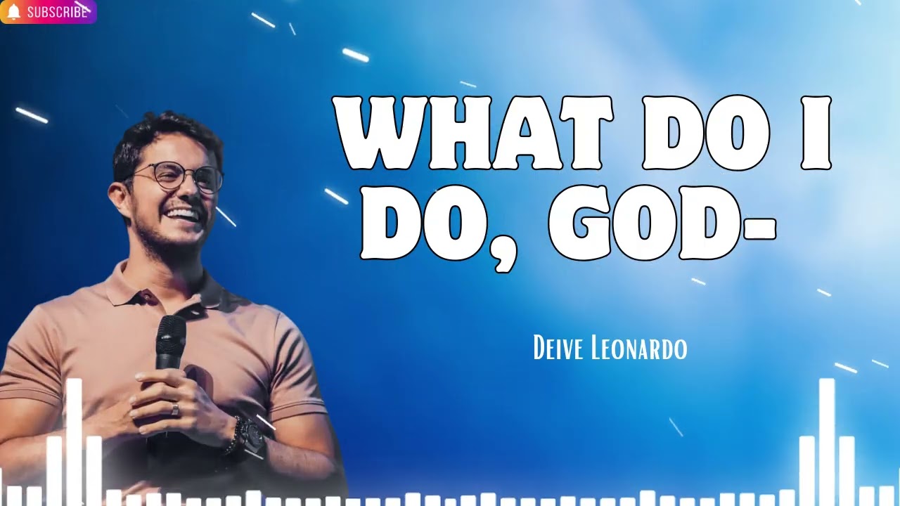 What do I do, God    Deive Leonardo