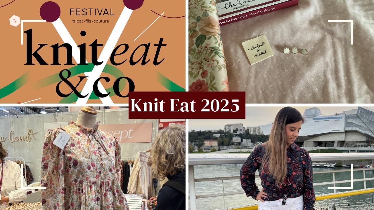🪡 Mon retour sur le Festival Knit Eat 2025 + mes craquages couture !