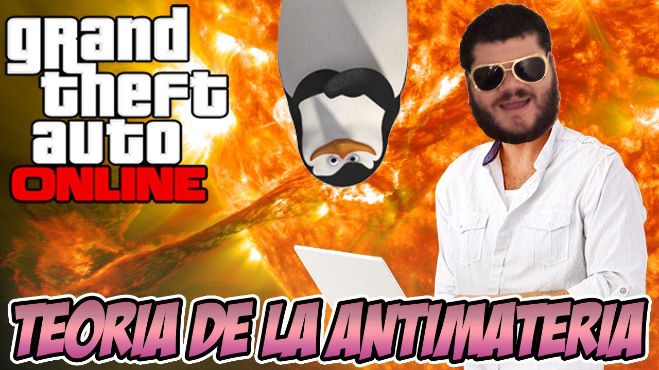 LA TEORÍA DE LA ANTIMATERIA | GTA 5 con Ángel y la Moro Crew | Elyas