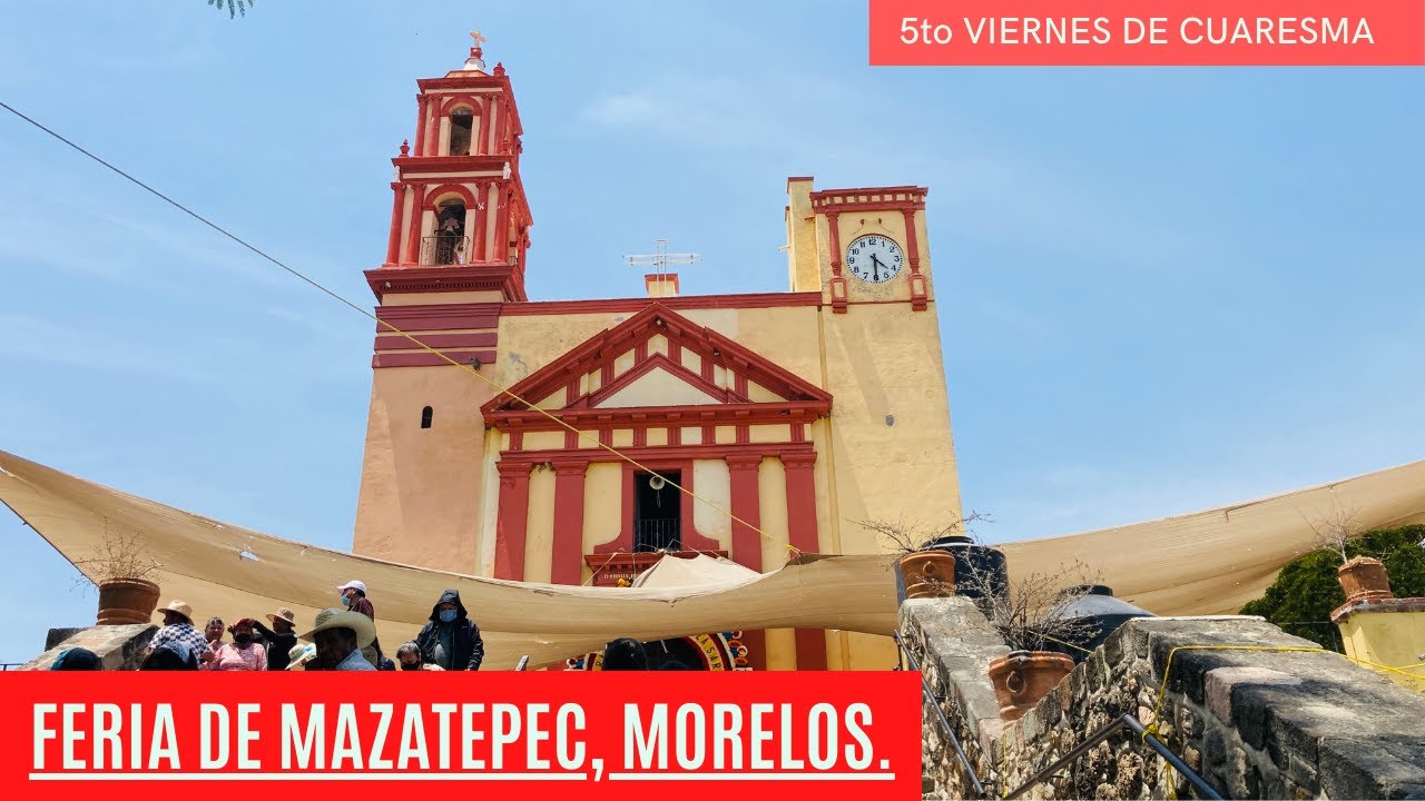 Feria de Mazatepec, Morelos / 5to viernes de Cuaresma / El señor de la loma / ¿Qué comprar?