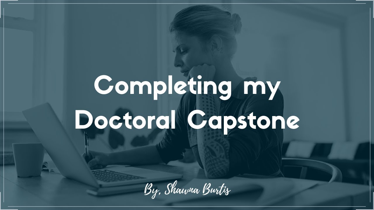 Completing my Doctoral Capstone