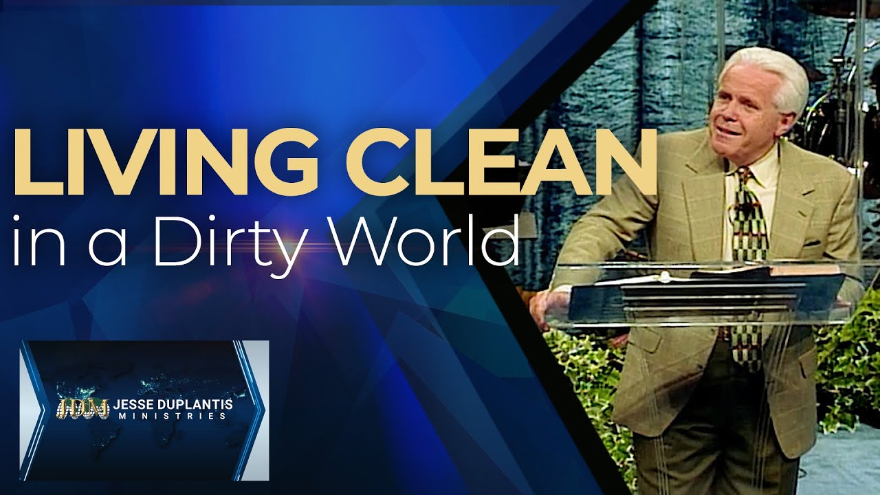 Living Clean in a Dirty World | Jesse Duplantis