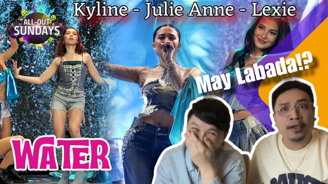 Julie Anne San Jose, Kyline Alcantara & Lexi Gonzales Tyla’s ‘Water!’ | All-Out Sundays | REACTION