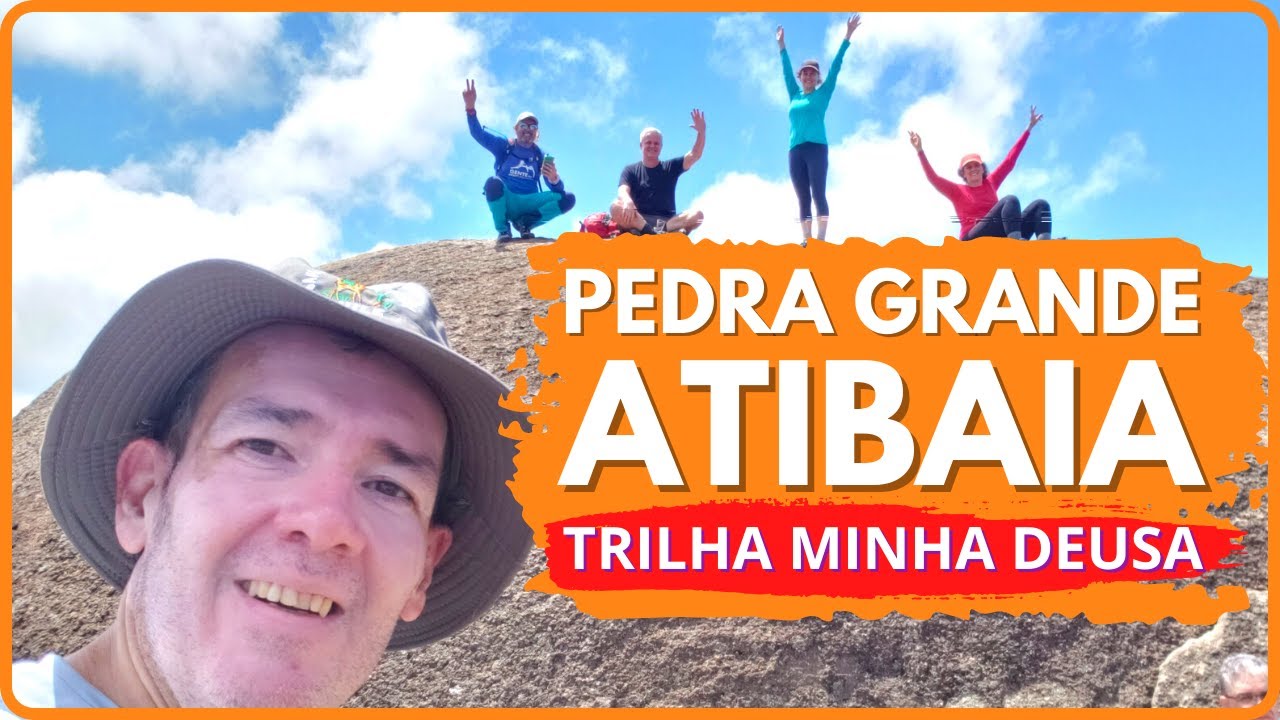 TRILHA PEDRA GRANDE DE ATIBAIA COMPLETA | VIA MINHA DEUSA | Melhores trilhas perto de São Paulo - SP