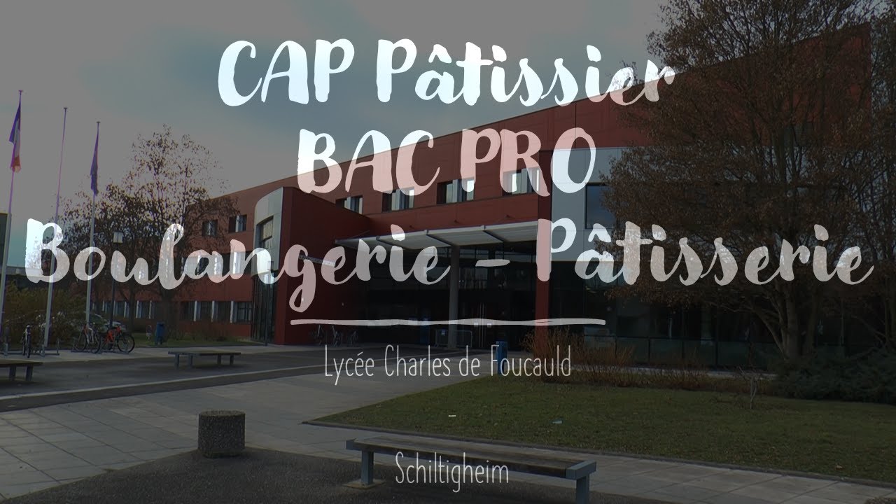 Lycée Charles de Foucauld (Schiltigheim) - CAP Pâtissier - BAC PRO Boulangerie Pâtisserie.