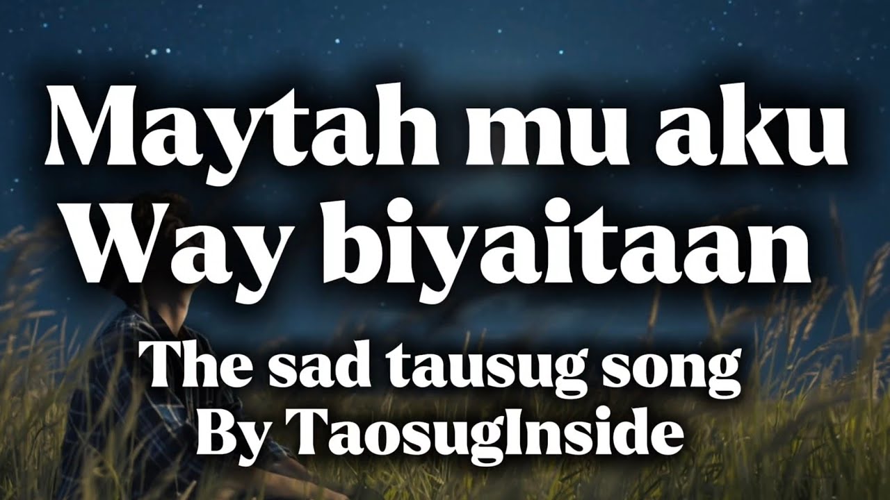 MAYTAH MU AKU WAY BIYAITAAN lyrics/cover @TaosugInside 