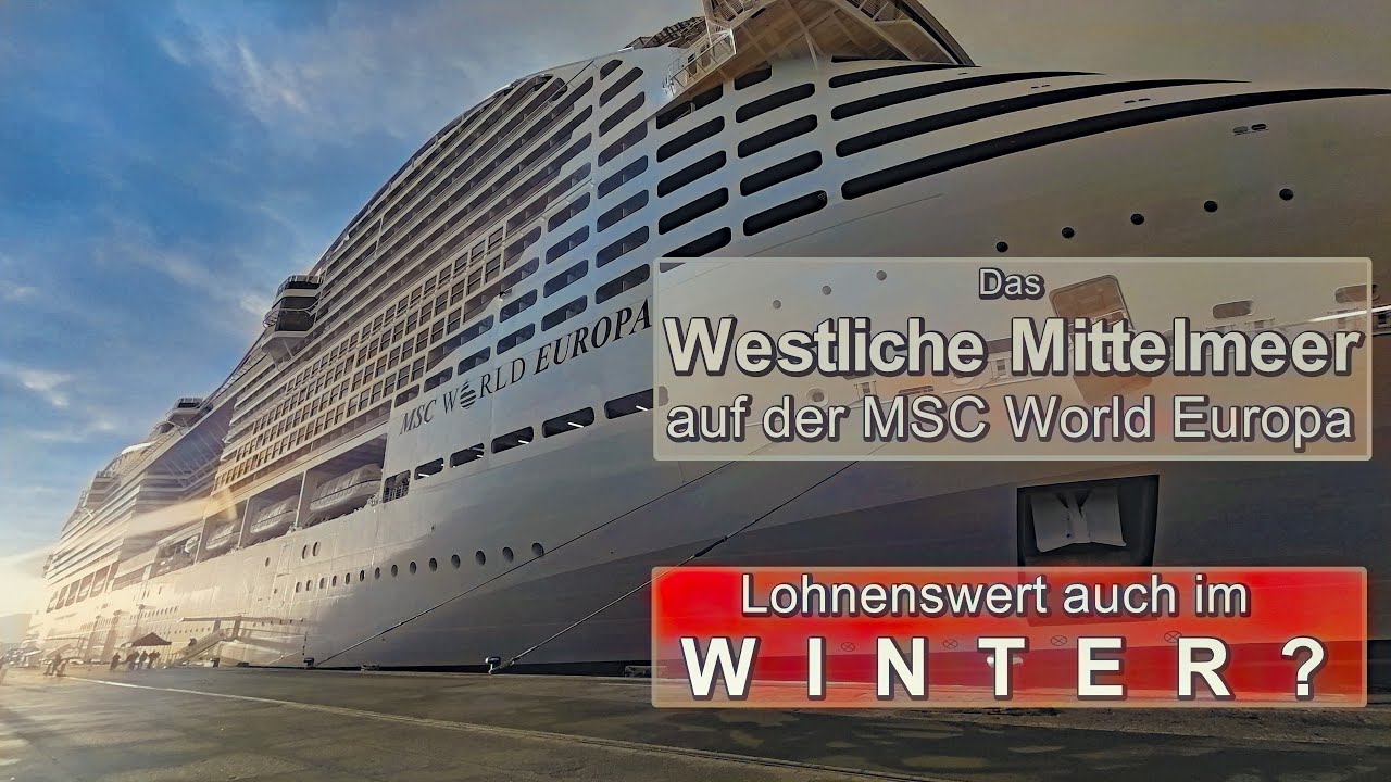 Das  Westliche   M I T T E L M E E R   auf der MSC World Europa. Lohnenswert auch im Winter?