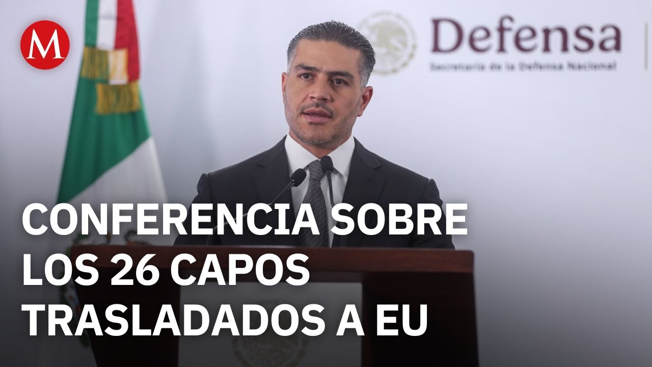 Gabinete de seguridad da detalles de la entrega de 26 narcos a Estados Unidos