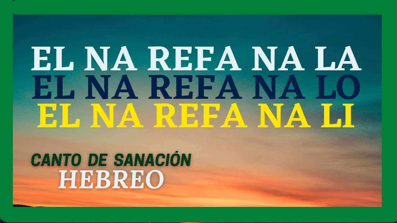 ☀️ SANALA SANALE SANAME 💫 Oración Plegaria de SANACIÓN en Hebreo EL NA REFA NA LA - LO - LI - Moisés