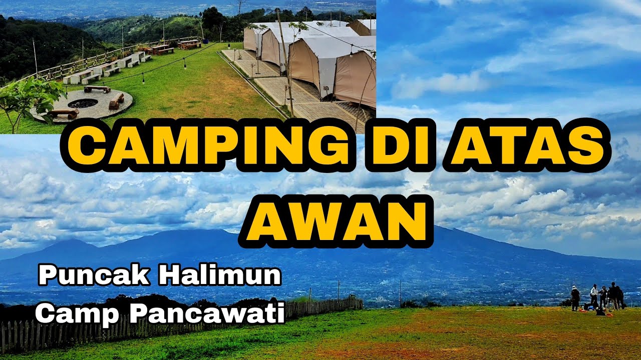 CAMPING PUNCAK HALIMUN CAMP PANCAWATI BOGOR - GAK BAKALAN NYESEL CAMPING DISINI