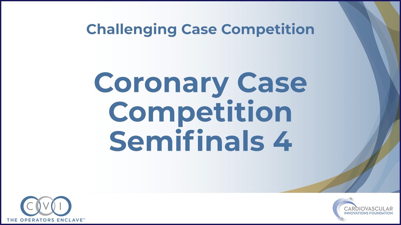 Coronary Semifinals 4 - Challenging Case Competition - CVI 2023
