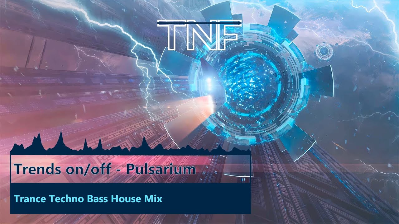 Trendsonoff - Pulsarium  🌟 💫 (Trance Techno Bass House Mix)