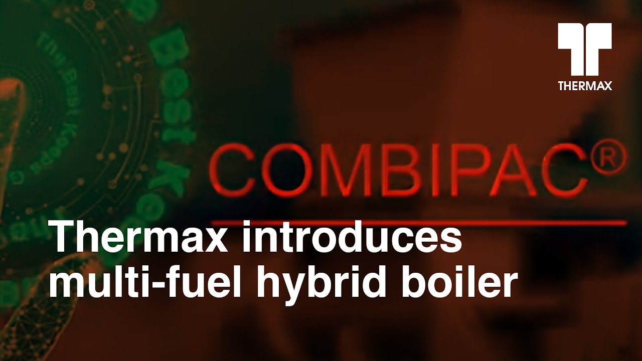 Thermax introduces multi-fuel hybrid boiler- COMBIPAC®