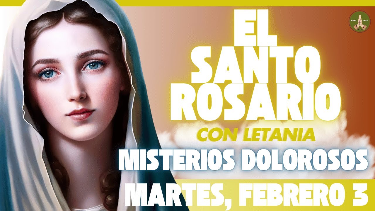 SANTO ROSARIO DE HOY: Misterios Dolorosos (Martes, Febrero 3) con Letania