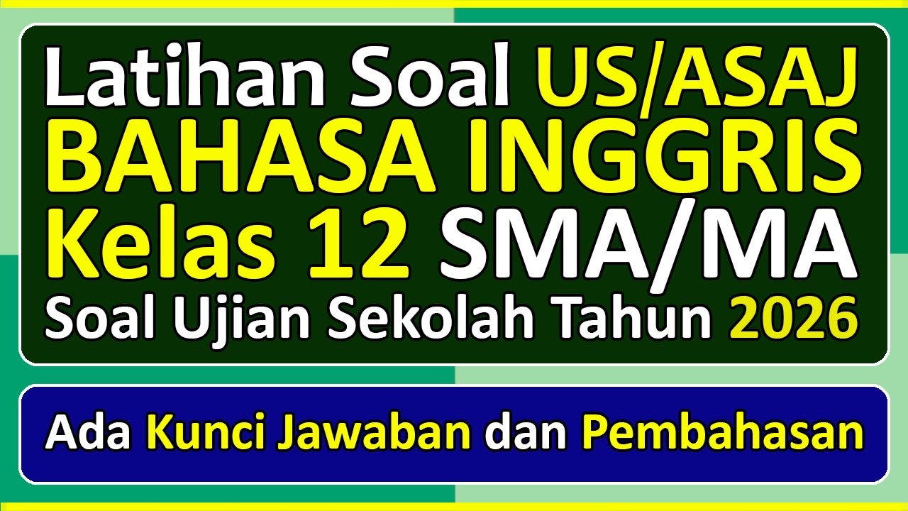 Latihan Soal UJIAN SEKOLAH (US/ASAJ) BAHASA INGGRIS Kelas 12 Kurikulum Merdeka & Pembahasan (2026)