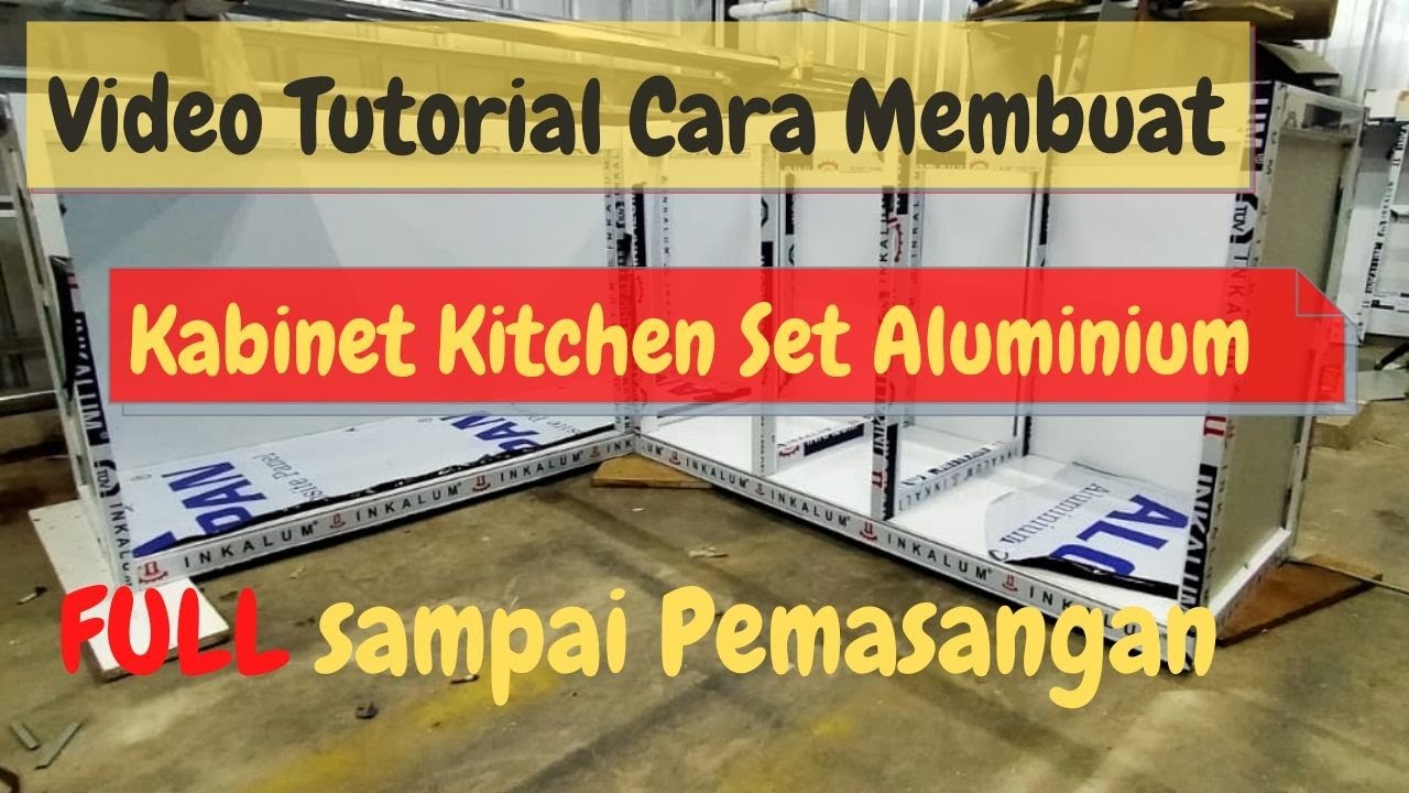 Cara Membuat Kitchen Set dari Aluminium FULL sampai Pemasangan.