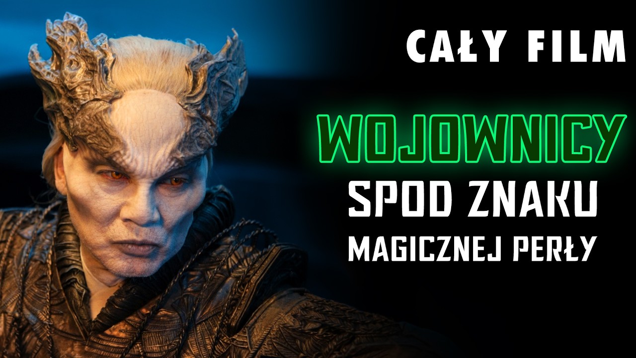 WOJOWNICY SPOD ZNAKU MAGICZNEJ PERŁY [2017] [Cały Film Po Polsku] [Przygodowy / Fantasy] [Lektor PL]