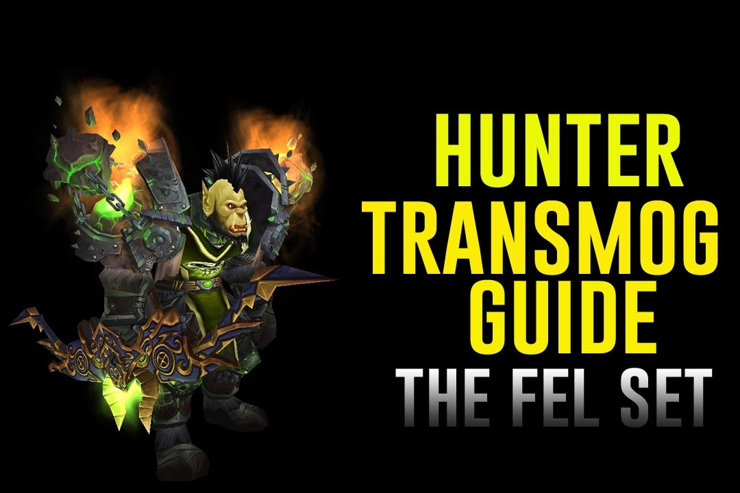 Hunter Transmog Guide - The 'Fel' set - Episode One