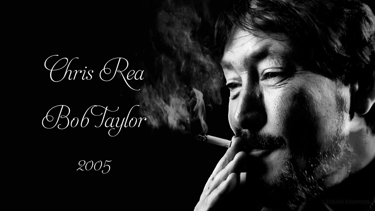 Chris Rea - Bob Taylor (2005)