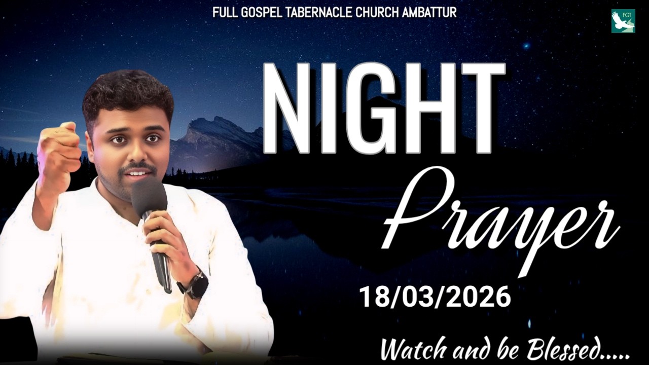 🔴🅛🅘🅥🅔 || Night Prayer || FGT Church Ambattur (18/03/2026)