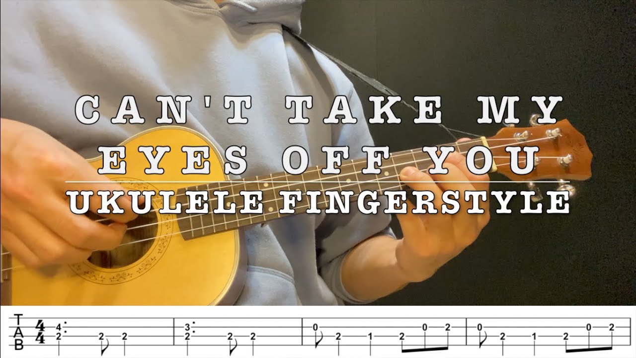 Can't Take My Eyes Off You - Ukulele Fingerstyle (+TAB)