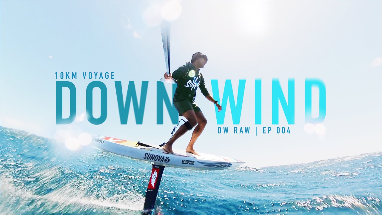 10km Downwind | DW RAW Episode 4 💨 LET'S GO! 🔥