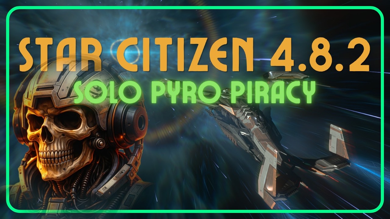 Star Citizen 4.8.2 - Solo Piracy in Pyro