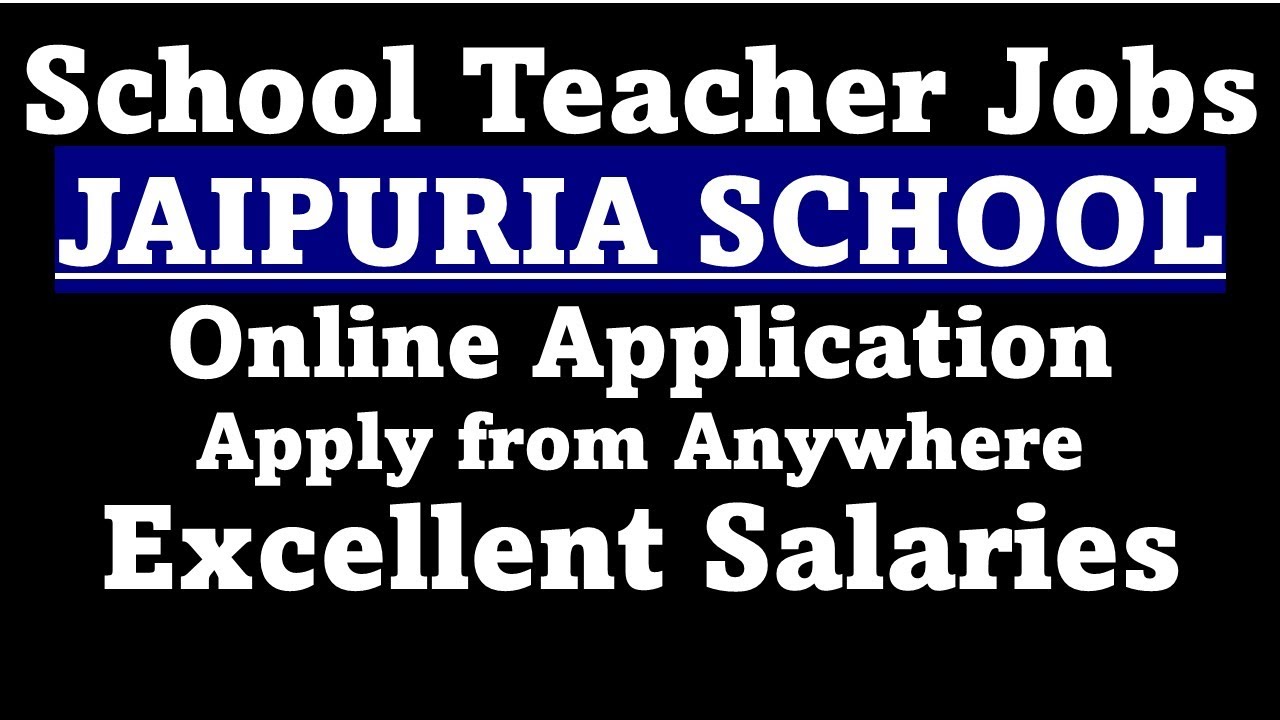 JAIPURIA School Teacher Jobs - Online Application: Apply from Anywhere Excellent Salaries