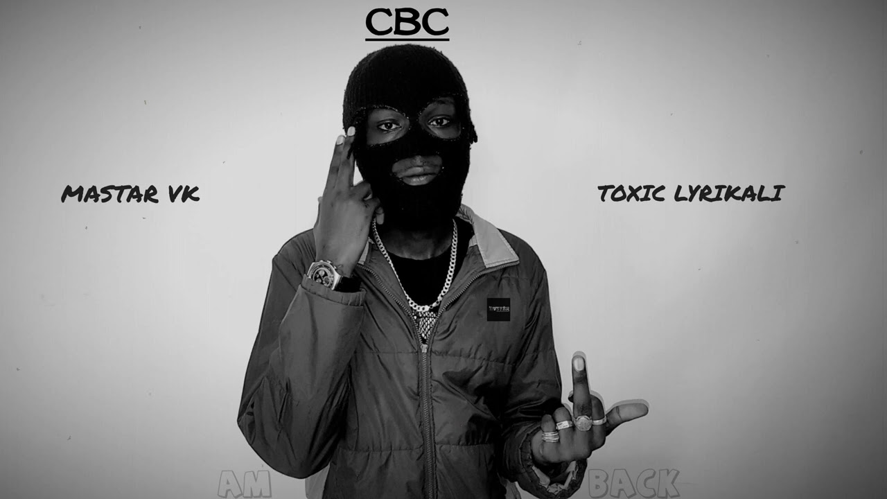 Mastar VK - CBC ft Toxic Lyrikali (Official Audio)