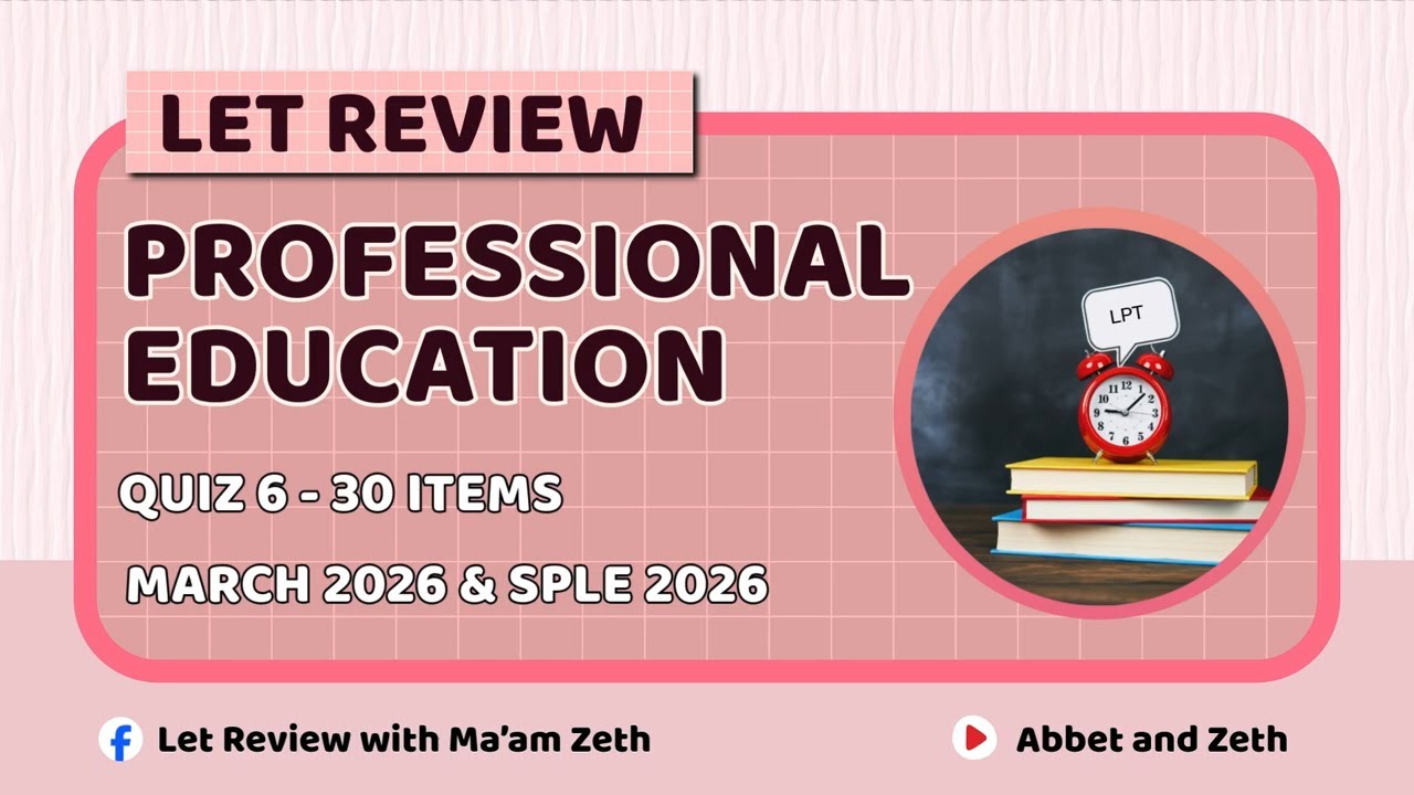 Quiz 6 -  Professional Education - LET Review -  SPLE 2026/March 2026