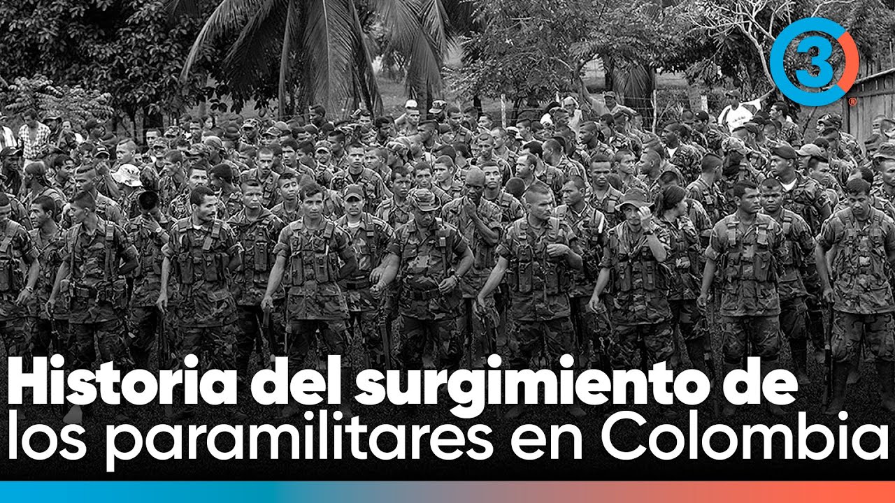 Cómo surgieron los grupos paramilitares en Colombia: Historia completa | Tercer Canal