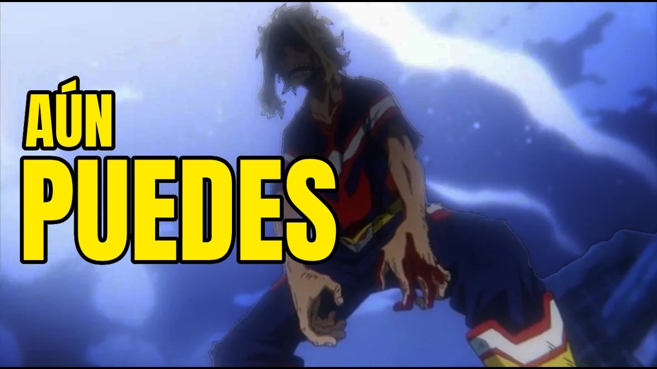 ALL MIGHT: Cuando Sientes Que Ya No Puedes Más