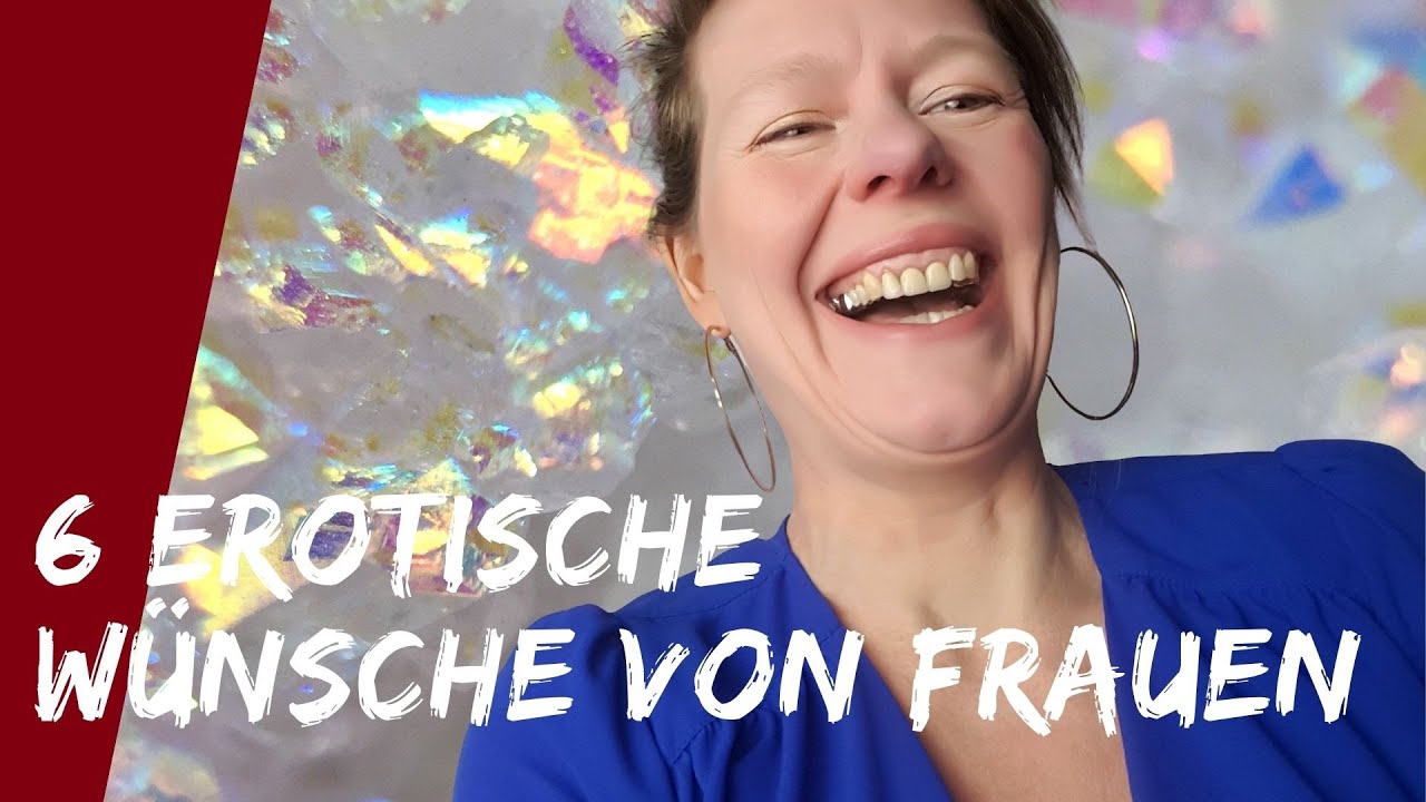 Meine Sex-Tipps: 6 erotische Wünsche von Frauen. 💖 mit Jenny Kühne