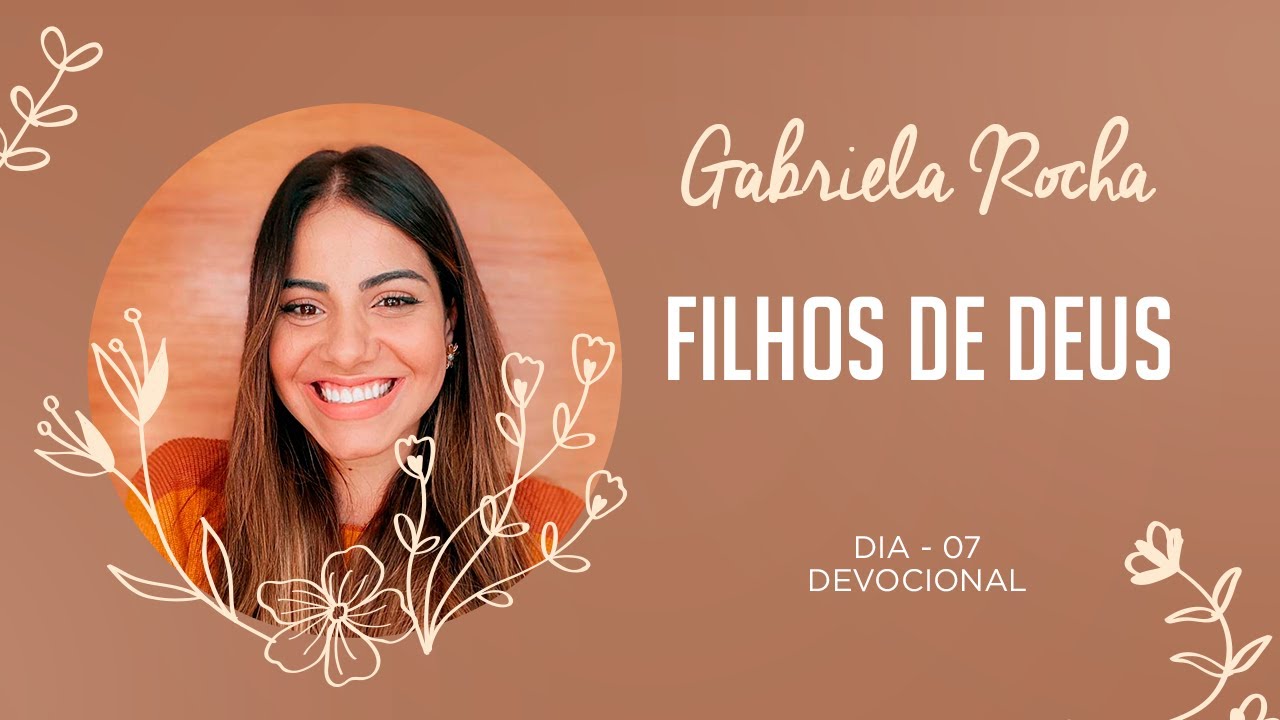 GABRIELA ROCHA | DEVOCIONAL 07 | FILHOS DE DEUS