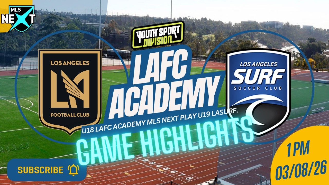 MLS NEXT U18 LAFC ACADEMY VS U19 LA SURF 7-0 SURF PARENTS DEMAND CARDS