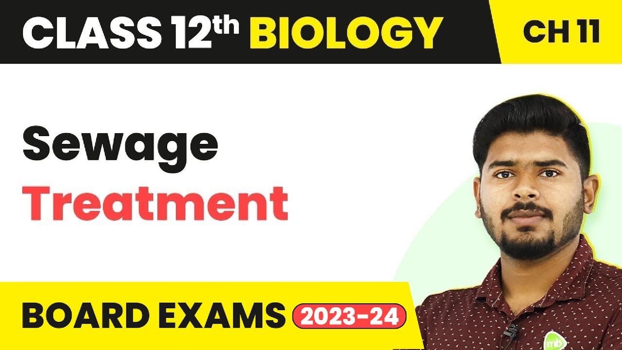 Sewage Treatment - Microbes in Human Welfare | Class 12 Biology (2022-23)
