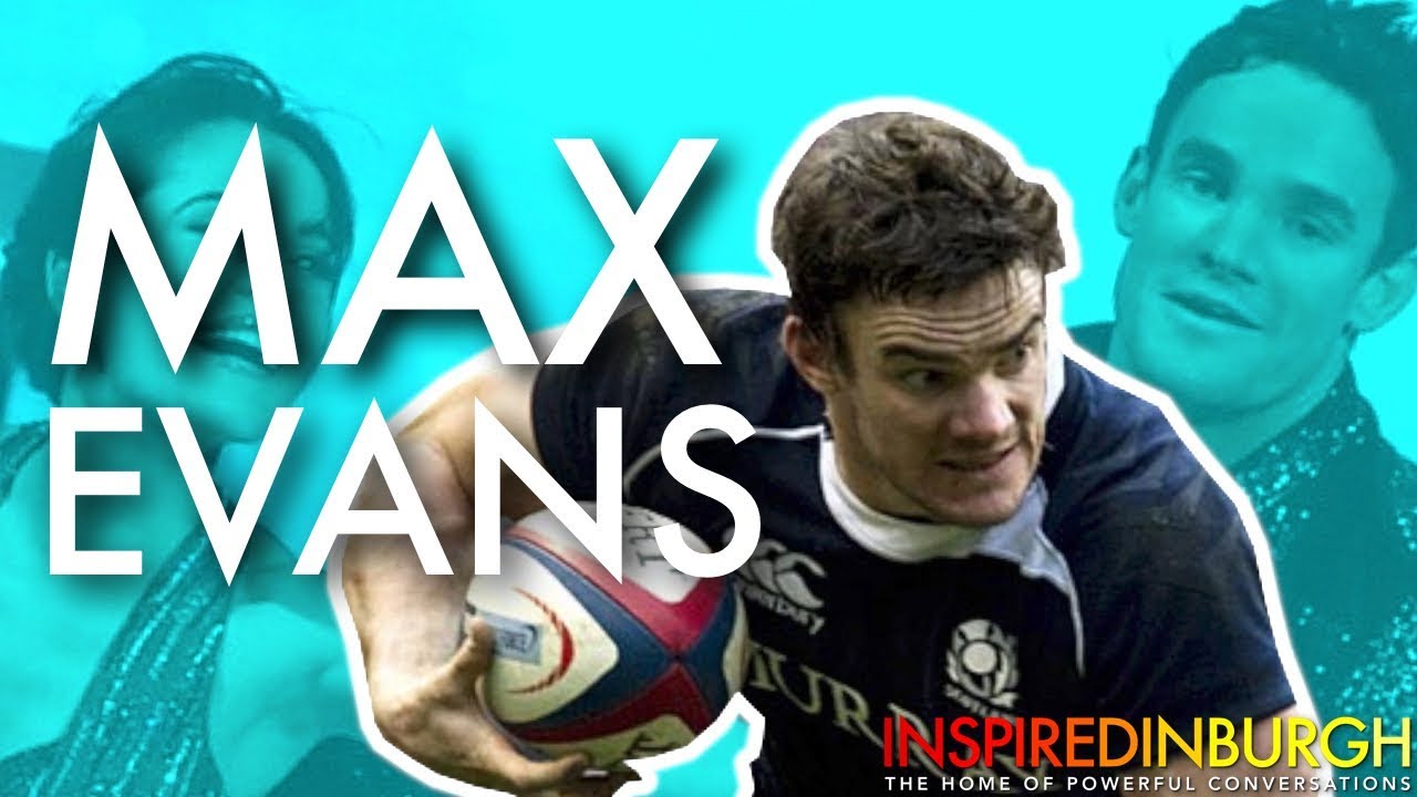 MAX EVANS - SCOTLAND RUGBY TO DANCING ON ICE | Inspired Edinburgh