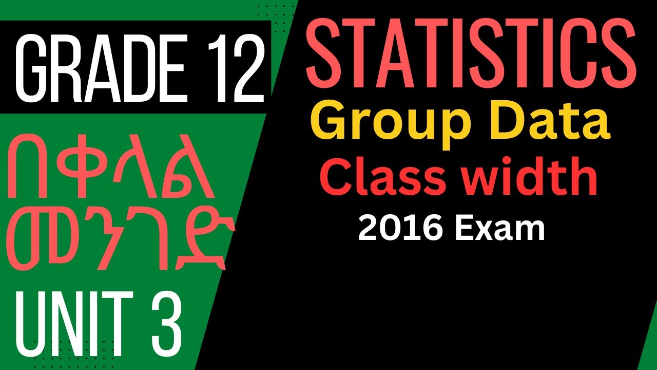 Group Data | How to find class width (w) | Grade 12 | Unit 3 | Statistics