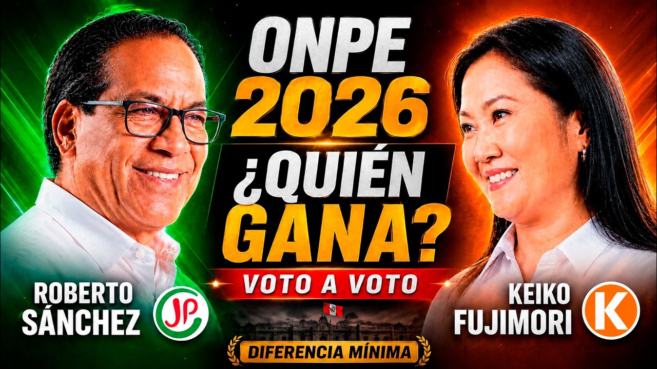 Keiko Fujimori vs Roberto S&aacute;nchez | ONPE 2026 Resultados Oficiales Per&uacute;