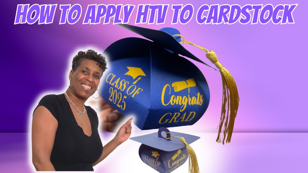 HOW TO APPLY HTV TO CARDSTOCK | GRADUATION PARTY FAVOR IDEA | DIY GRAD GIFTS