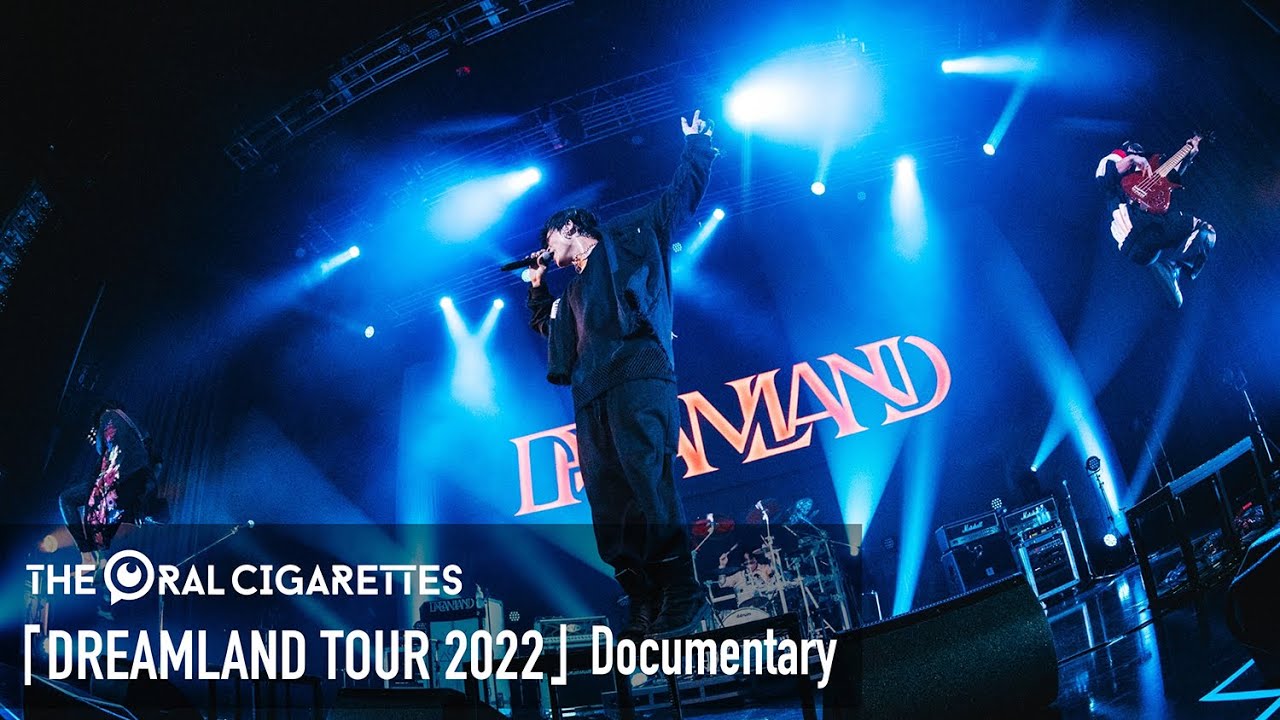 THE ORAL CIGARETTES「DREAMLAND TOUR 2022」Documentary