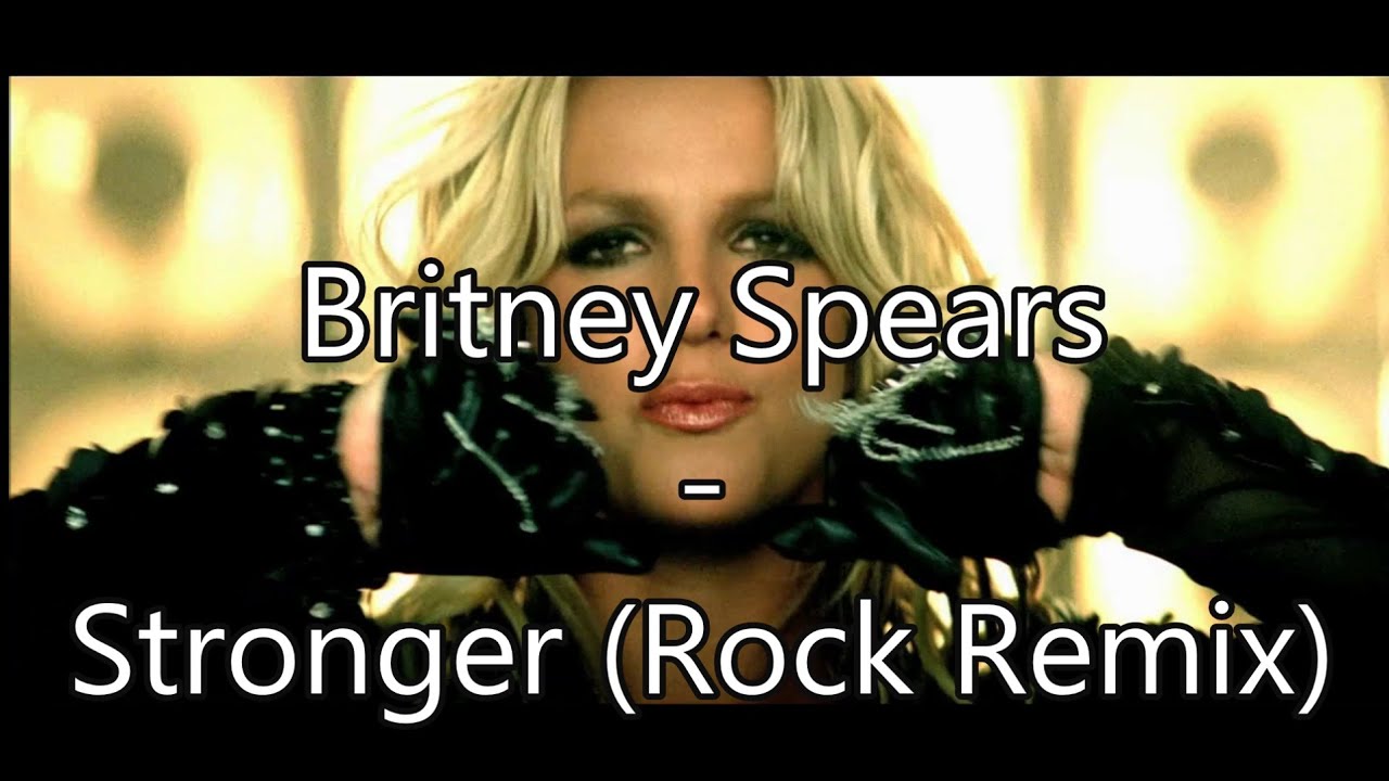 Britney Spears - Stronger (Rock Remix)