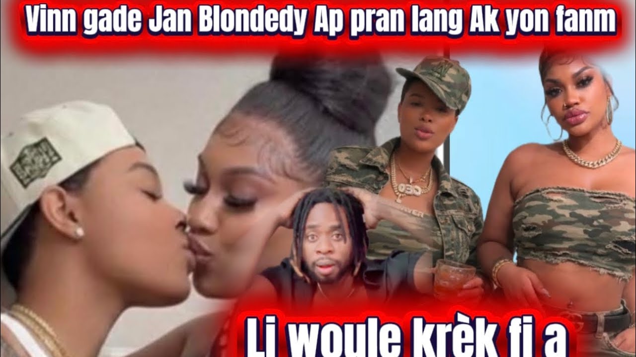 Mezanmi vinn gade Blondedy kap pran lang ak yon fanm, lap woule krèk fi a nan yon live, Wap Sezi 