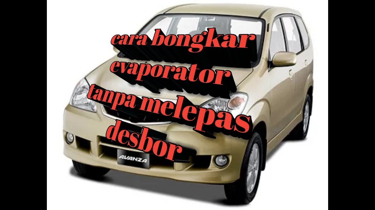 Cara membongkar evaporator tampa melepas dasbor mobil avanza