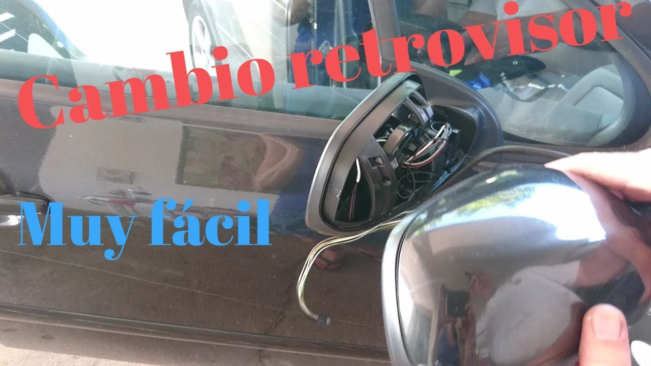 C&oacute;mo cambiar retrovisor, Muy f&aacute;cil.